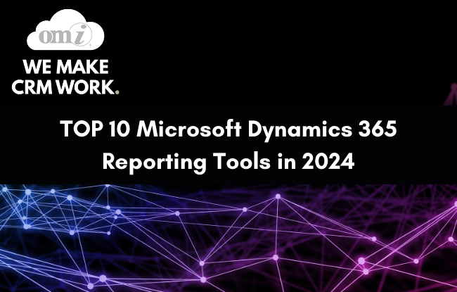 TOP 10 MICROSOFT DYNAMICS 365 REPORTING TOOLS IN 2024